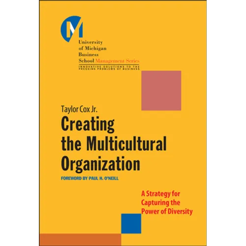 Creating the Multicultural Organization: A Strategy for Capturing the Power of Diversity