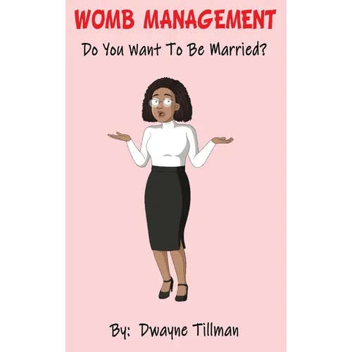 Womb Management: Do You Want To Be Married?
