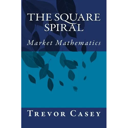 The Square Spiral: The Mathematics of Markets
