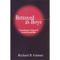Betrayed as Boys: Psychodynamic Treatment of Sexually Abused Men