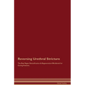 Reversing Urethral Stricture The Raw Vegan Detoxification & Regeneration Workbook for Curing Patients.