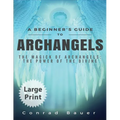 A Beginner's Guide to Archangels: The Magick of Archangels: the Power of the Divine