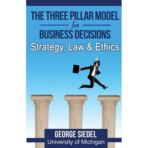 The Three Pillar Model for Business Decisions: Strategy, Law and Ethics