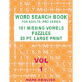 Word Search Book For Adults: Pro Series, 101 Missing Vowels Puzzles, 20 Pt. Large Print, Vol. 1