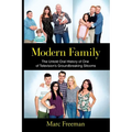 Modern Family: The Untold Oral History of One of Television's Groundbreaking Sitcoms