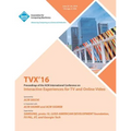 TVX 16 ACM International Conference on Interactive Experiences for TV and Online Video