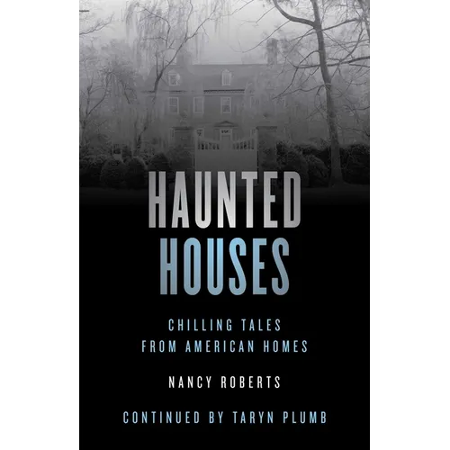 Haunted Houses: Chilling Tales From 26 American Homes