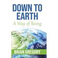 Down to Earth: A Way of Being