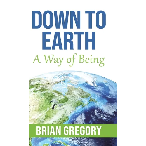 Down to Earth: A Way of Being