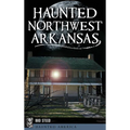 Haunted Northwest Arkansas