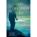 The Decision to Heal: Pathways from Suffering to Love