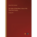 The Valley of Silent Men; A Story of the Three River Country: in large print