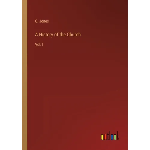 A History of the Church: Vol. I
