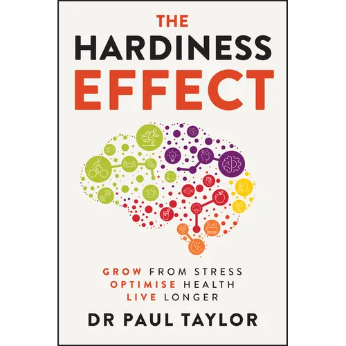 The Hardiness Effect: Grow from Stress, Optimise Health, Live Longer