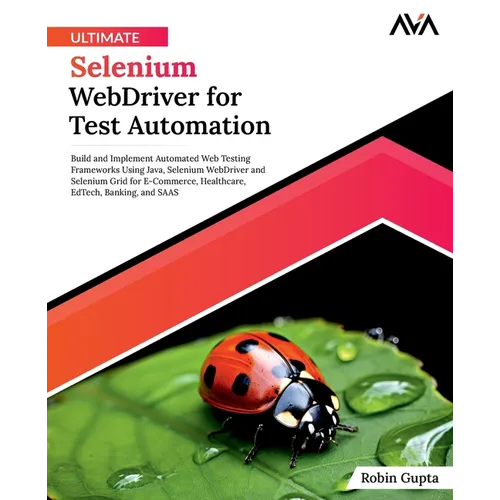 Ultimate Selenium WebDriver for Test Automation