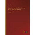 Journals of Two Expeditions into the Interior of New South Wales: in large print