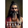 Wisdom of Lost Bharat