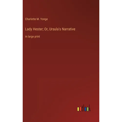 Lady Hester; Or, Ursula's Narrative: in large print