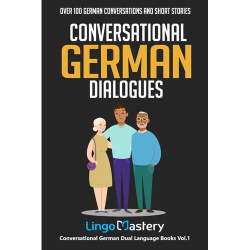 Conversational German Dialogues: Over 100 German Conversations and Short Stories