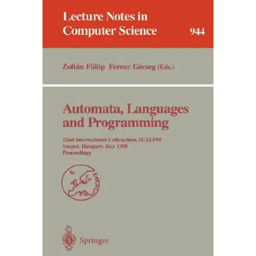 Automata, Languages and Programming: 22nd International Colloquium, Icalp 95, Szeged, Hungary, July 10 - 14, 1995. Proceedings