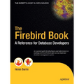 The Firebird Book: A Reference for Database Developers