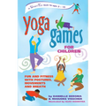 Yoga Games for Children: Fun and Fitness with Postures, Movements and Breath