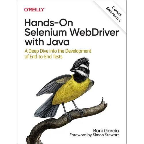 Hands-On Selenium Webdriver with Java: A Deep Dive Into the Development of End-To-End Tests