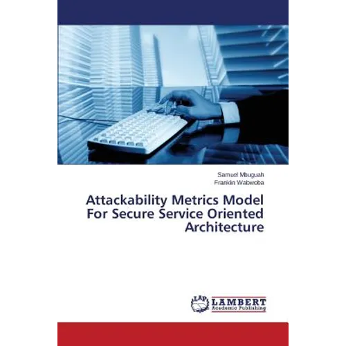 Attackability Metrics Model For Secure Service Oriented Architecture