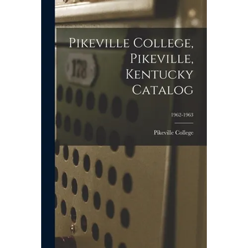 Pikeville College, Pikeville, Kentucky Catalog; 1962-1963