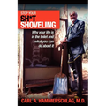 Stop Your Sh*t Shoveling: Why Your Life is in the toilet and what you can do about it