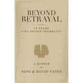 Beyond Betrayal - 28 Years Lies - Deceit - Infidelity