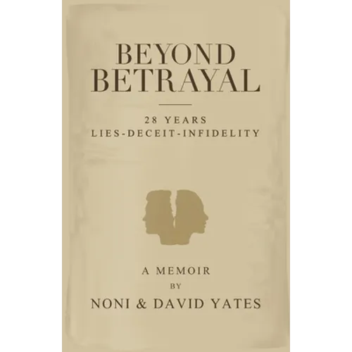 Beyond Betrayal - 28 Years Lies - Deceit - Infidelity
