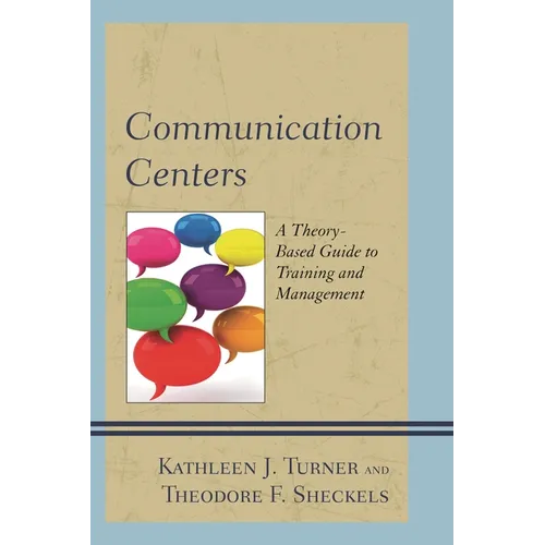 Communication Centers: A Theory-Based Guide to Training and Management