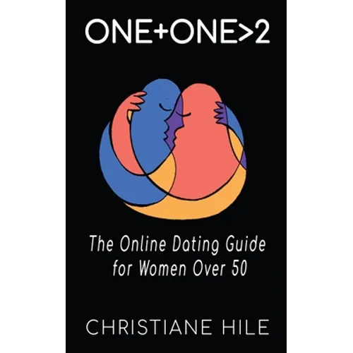 One + One >2: The Online Dating Guide for Women Over 50