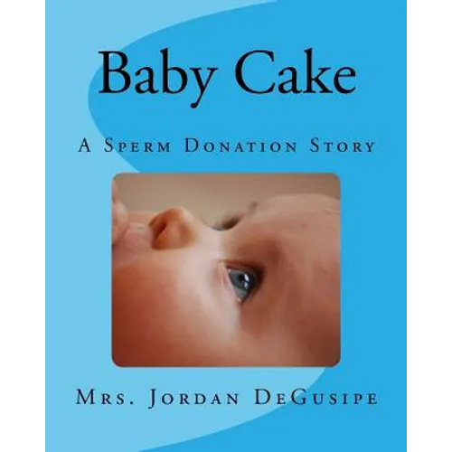 Baby Cake- A Sperm Donation Story