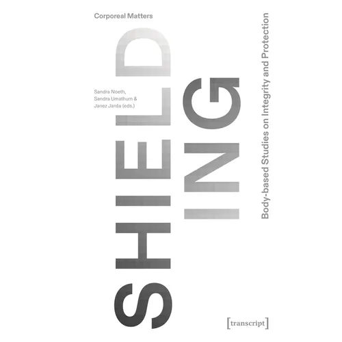 Shielding: Body-Based Studies on Integrity and Protection