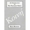 An Introduction to New Testament Greek: A Quick Course in the Reading of Koine Greek