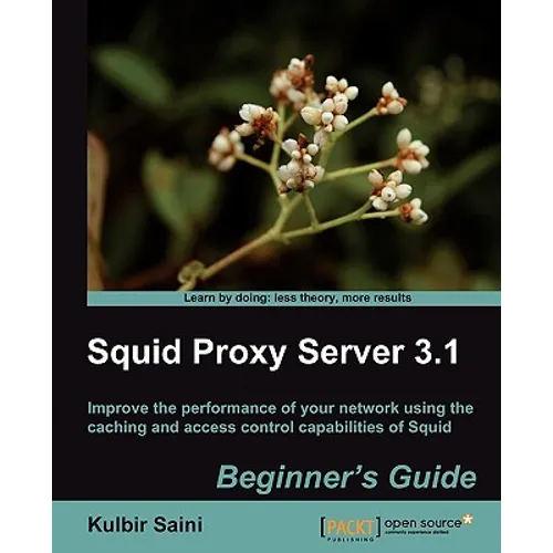 Squid Proxy Server 3.1: Beginner's Guide