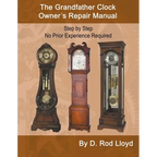 The Grandfather Clock Owner's Repair Manual, Step by Step No Prior Experience Required - Paperback
