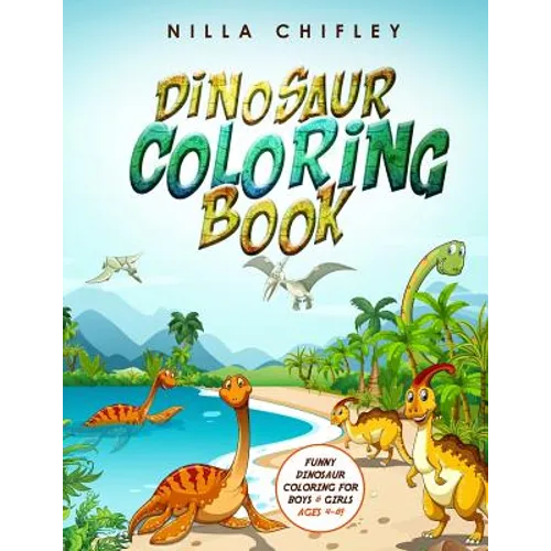 Dinosaur Coloring Book: Funny Dinosaur Coloring for Boys & Girls Ages 4-8!