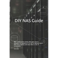DIY NAS Guide: NAS Configuration Guide with Open Source Software on Raspberry Pi or PC for Network Hard Disk Drive, Backup and Data S