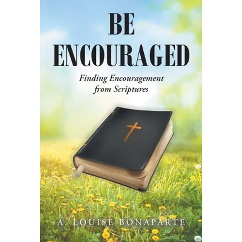 Be Encouraged: Finding Encouragement from Scriptures