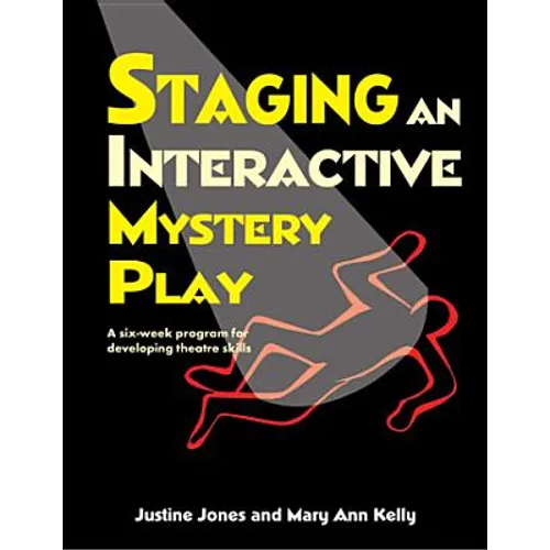 Staging an Interactive Mystery Play: A Six-Week Program for Developing Theatre Skills