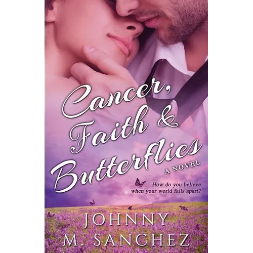 Cancer, Faith & Butterflies: How do you believe when your world falls apart?