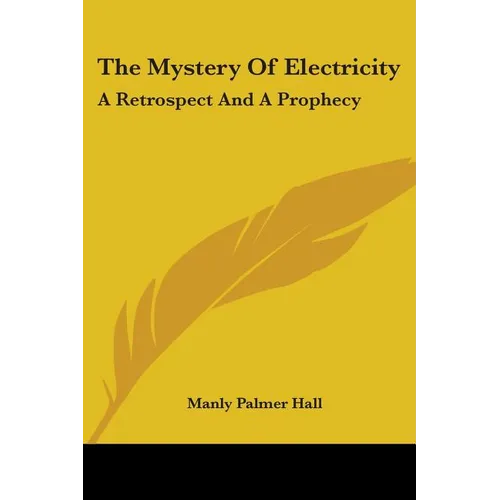 The Mystery Of Electricity: A Retrospect And A Prophecy