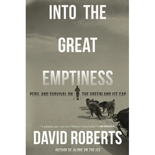 Into the Great Emptiness: Peril and Survival on the Greenland Ice Cap