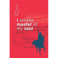 I am the master of my soul