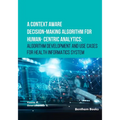 A Context Aware Decision-Making Algorithm for Human-Centric Analytics: Algorithm Development and Use Cases for Health Informatics System