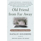 Old Friend from Far Away: The Practice of Writing Memoir
