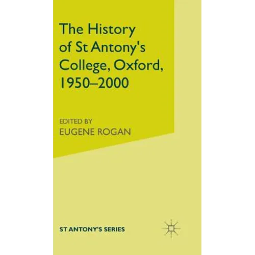 The History of St Antony's College, Oxford, 1950-2000